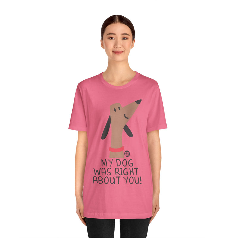 Load image into Gallery viewer, My Dog Right ABout You Unisex Jersey Short Sleeve Tee
