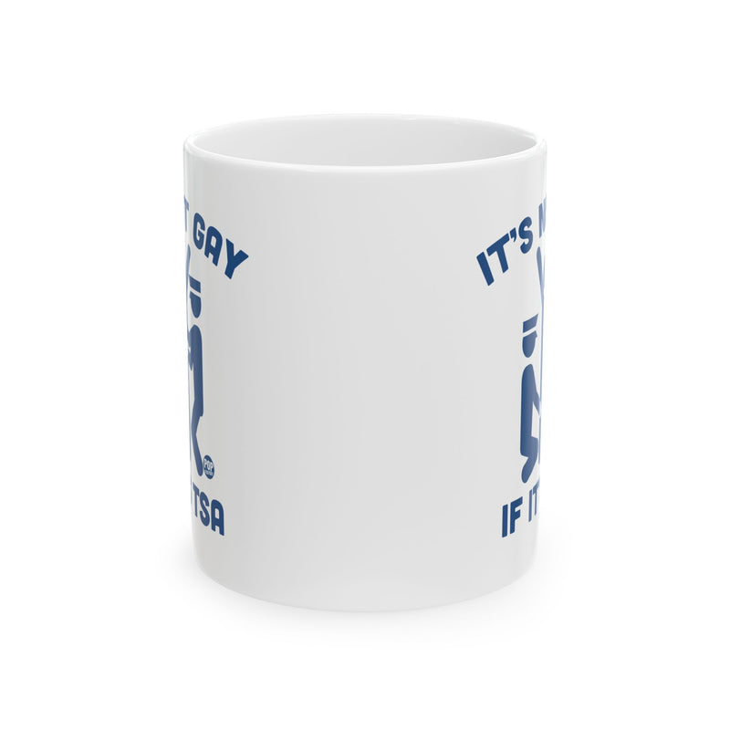 Load image into Gallery viewer, It&#39;s Not Gay If TSA Mug
