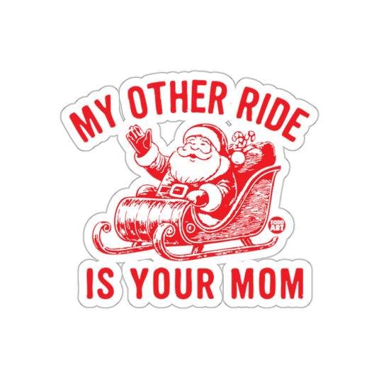 My Other Ride Is Your Mom Santa Sticker