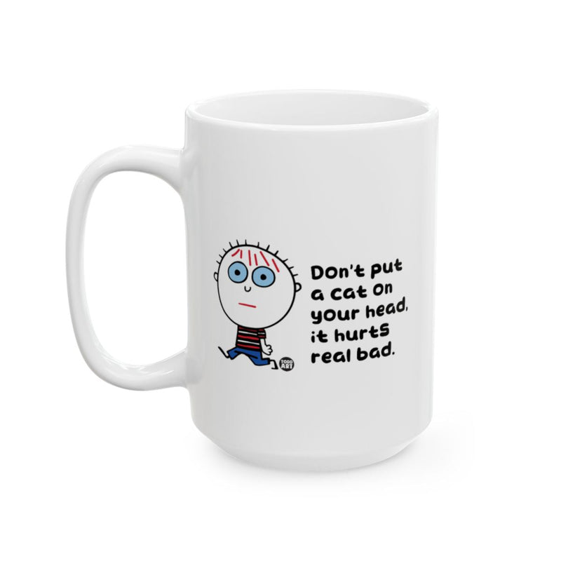 Load image into Gallery viewer, Don't put a cat on your head it hurts real bad mug
