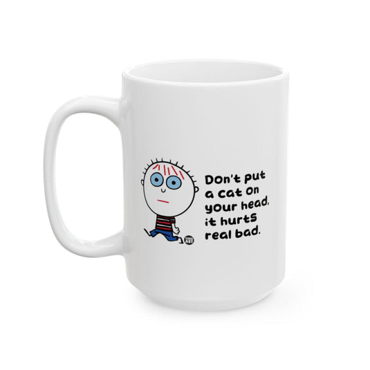 Don't put a cat on your head it hurts real bad mug