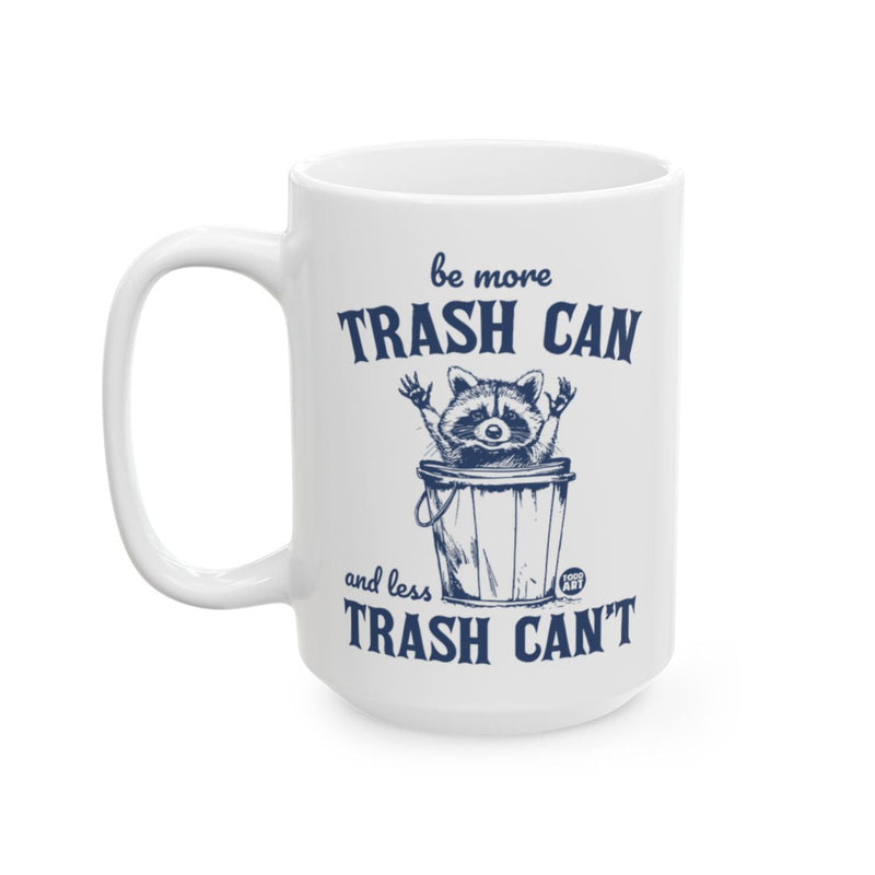 Load image into Gallery viewer, Be More Trash Can And Less Trash Can't Mug
