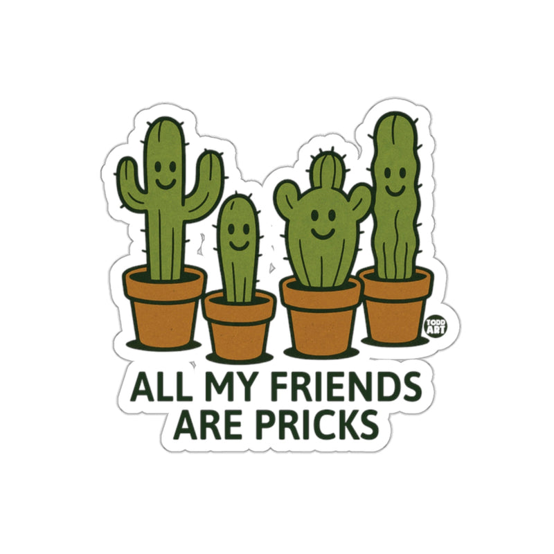 Load image into Gallery viewer, All My Friends Are Pricks Sticker for Fun D√©cor
