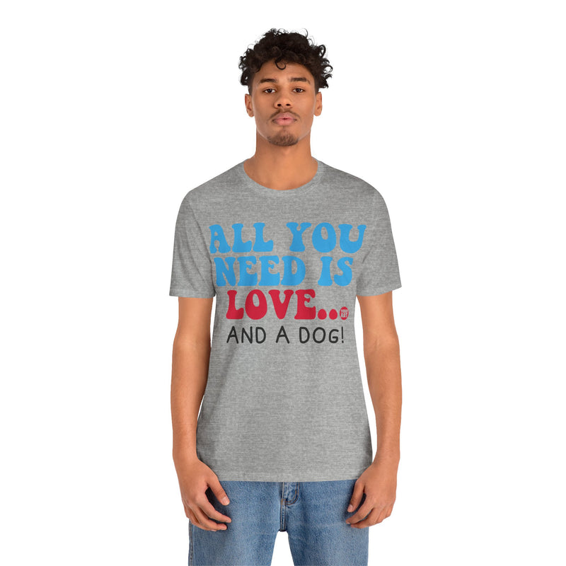 Load image into Gallery viewer, All Need is Love and a Dog Unisex Jersey Short Sleeve Tee
