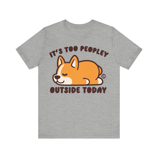 Too Peopley Outside Dog Unisex Jersey Short Sleeve Tee