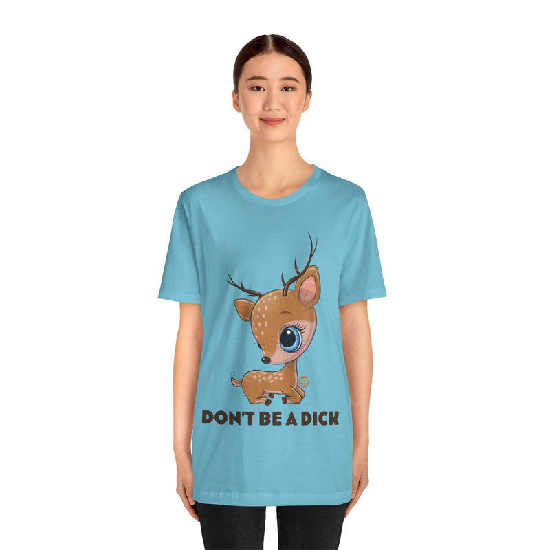 Load image into Gallery viewer, Don&#39;t Be A Dick Cute Deer Unisex Tee
