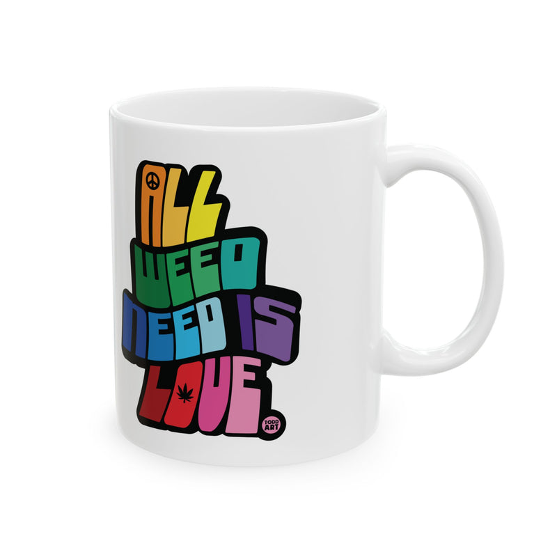 Load image into Gallery viewer, All Weed Need is Love 11oz White Mug, Cool Retro Weed Love Mug
