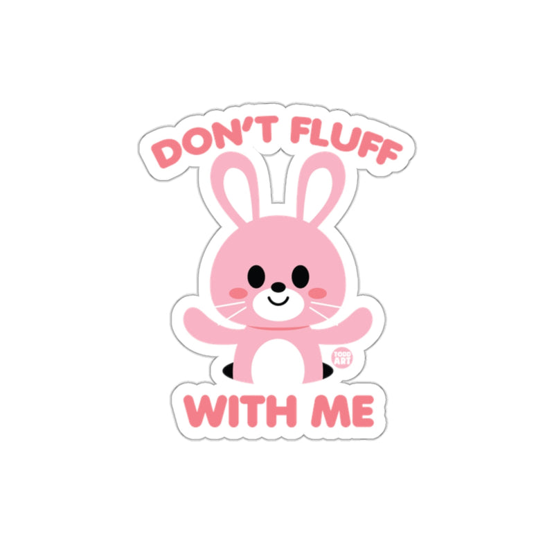 Load image into Gallery viewer, Cute Pink Bunny Don't Fluff With Me Sticker
