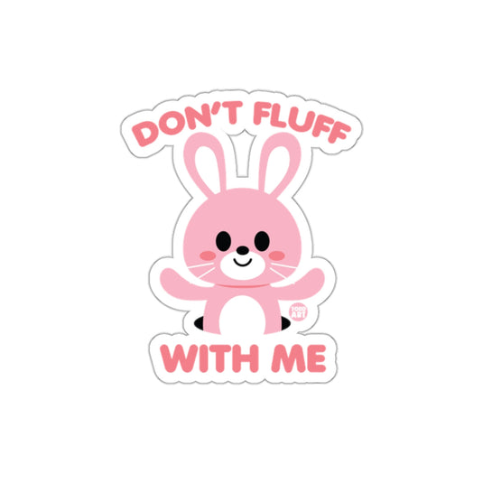 Cute Pink Bunny Don't Fluff With Me Sticker