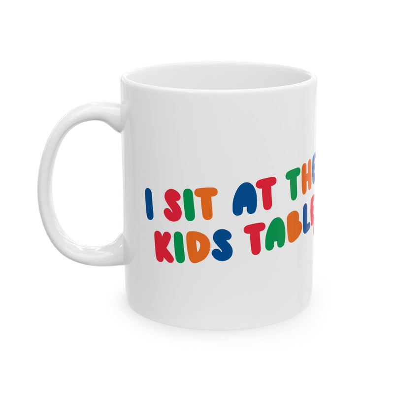 Load image into Gallery viewer, I Sit At The Kids Table Mug
