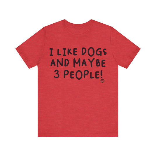 I Like Dogs and 3 People Unisex Jersey Short Sleeve Tee