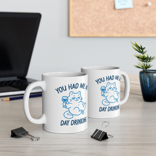 You Had Me At Day Drinking Cat Mug Fun Gift Cup