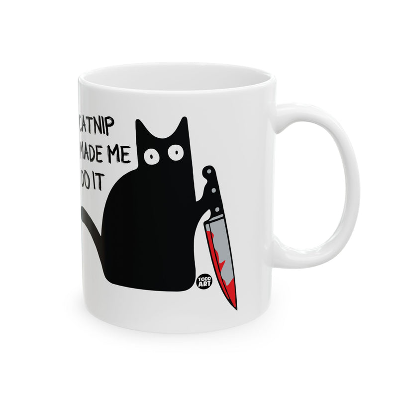 Load image into Gallery viewer, Catnip Made Me Do It cat Coffee Mug, Funny Mugs for Him, Sarcastic Mens Mug, Funny Coffee Mug Men
