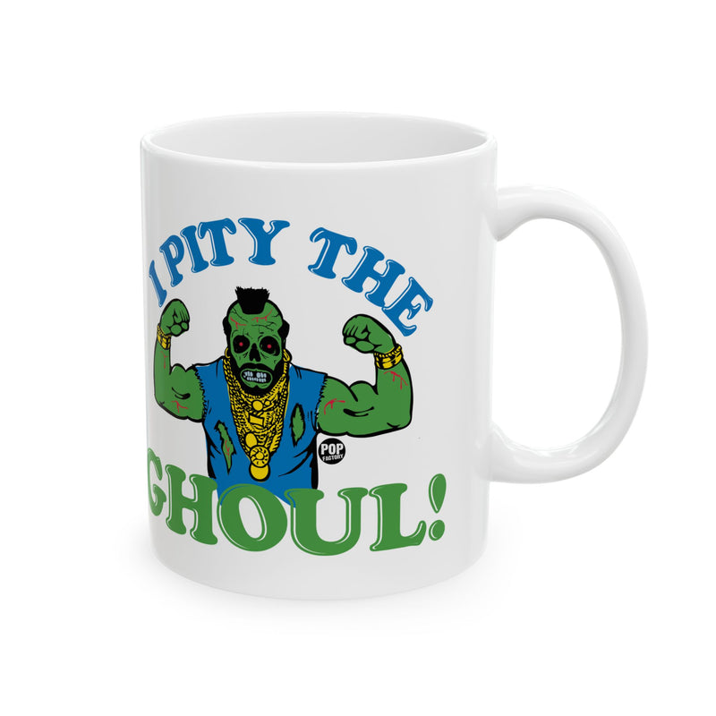 Load image into Gallery viewer, I Pity The Ghoul Mr T Mug
