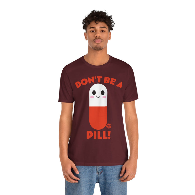 Load image into Gallery viewer, Don&#39;t Be A Pill Unisex Tee
