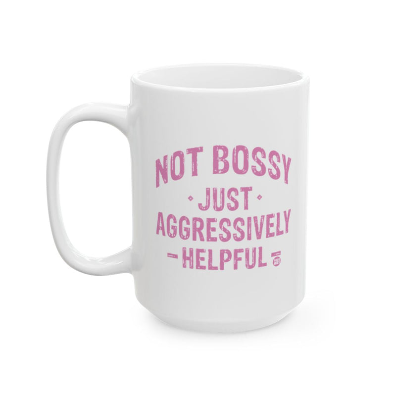Load image into Gallery viewer, Not Bossy Just Aggressively Helpful mug
