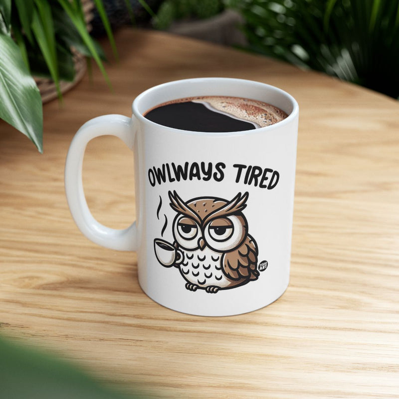 Load image into Gallery viewer, Owlways Tired Owl Coffee Mug for Coffee Lovers
