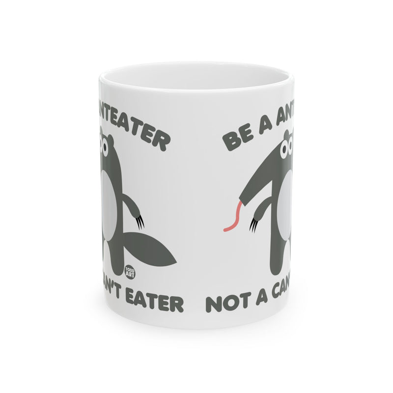 Load image into Gallery viewer, Anteater Not Can&#39;t Eater Mug, Funny Anteater Mug, Funny Positive Attitude Mug
