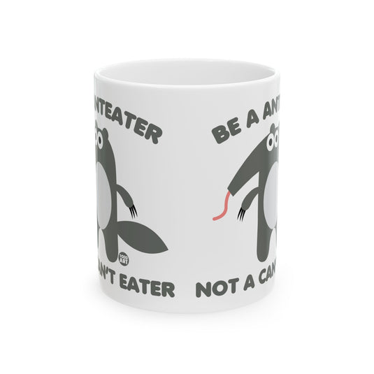 Anteater Not Can't Eater Mug, Funny Anteater Mug, Funny Positive Attitude Mug