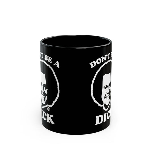 Don't be a Dick Mug, Funny Mugs for Him, Sarcastic Mens Mug, Funny Coffee Mug Men