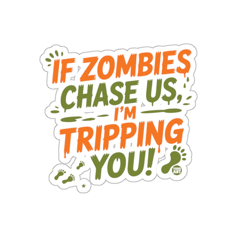 Load image into Gallery viewer, If Zombies Chase Us I'm Tripping You Sticker
