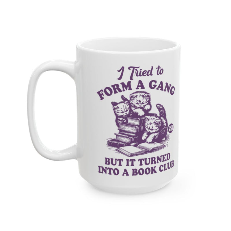 Load image into Gallery viewer, I Tried to Form a Gang Funny Cat Book Club Mug
