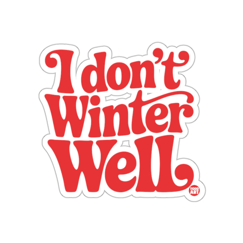Load image into Gallery viewer, I Don't Winter Well Funny Quote Sticker for Cold Seasons
