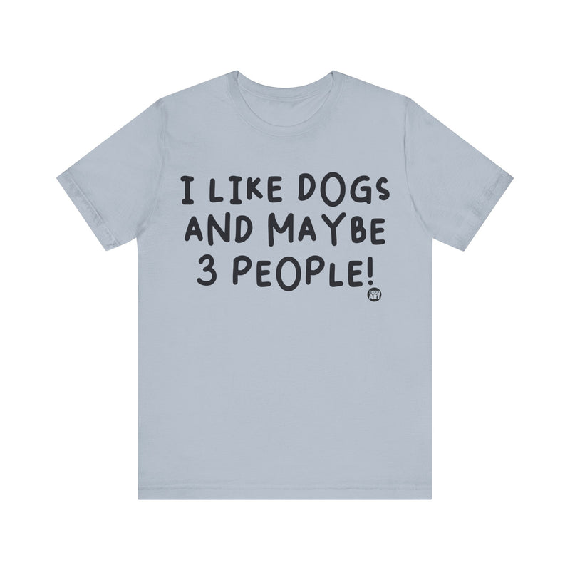 Load image into Gallery viewer, I Like Dogs and 3 People Unisex Jersey Short Sleeve Tee
