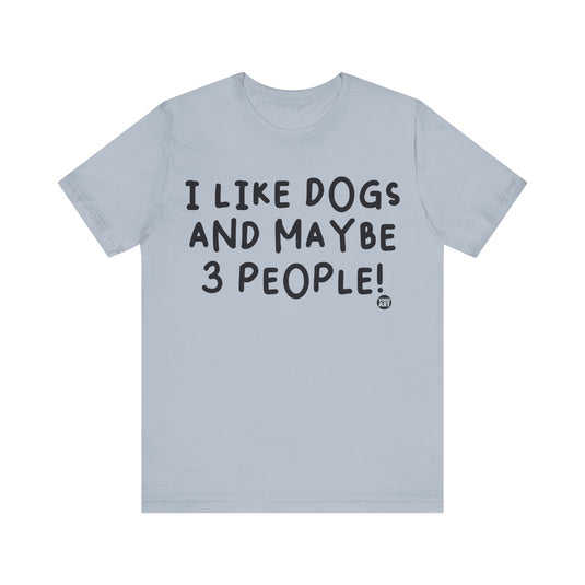 I Like Dogs and 3 People Unisex Jersey Short Sleeve Tee