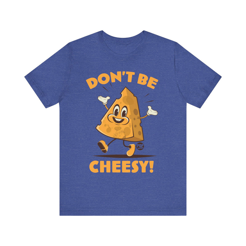 Load image into Gallery viewer, Don&#39;t Be Cheesy Unisex Tee
