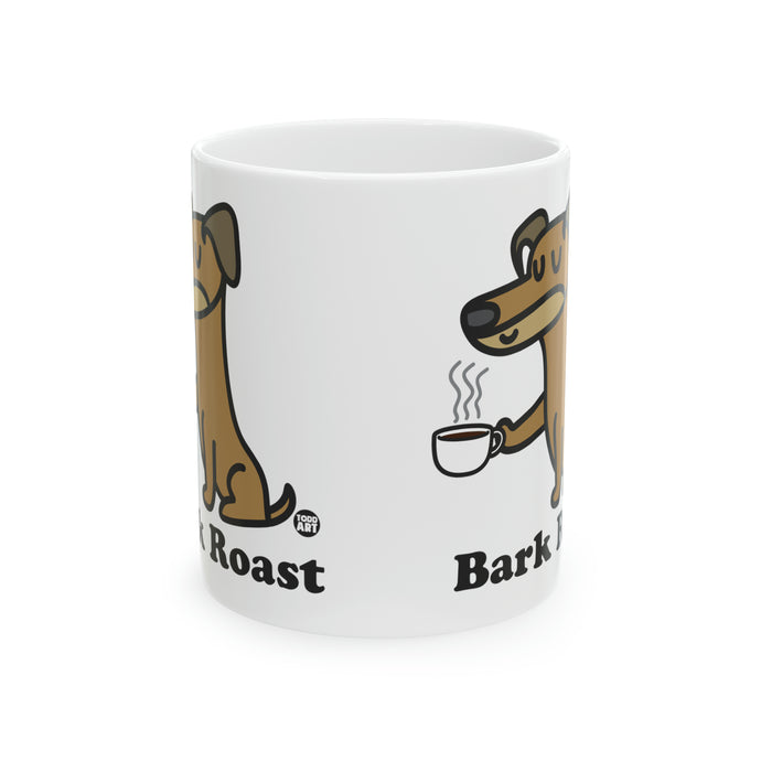 Bark Roast Dog Mug, Funny Mugs for Him, Sarcastic Mens Mug, Funny Coffee Mug Men