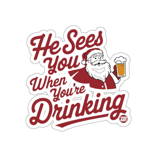 He Sees You When You're Drinking Christmas Sticker