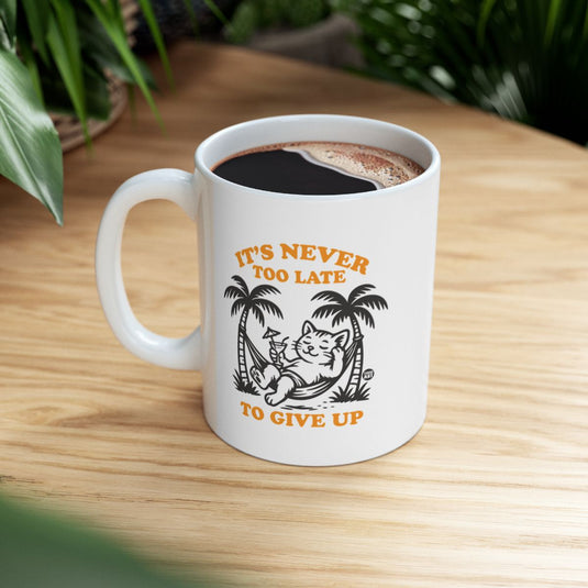 It's Never Too Late To Give Up Mug Product