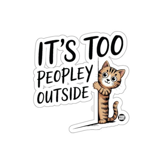 It's Too Peopley Outside Cute Cat Sticker Product