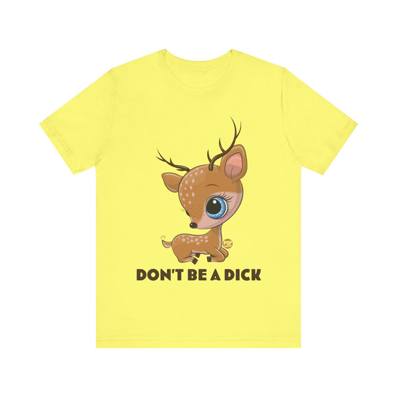 Load image into Gallery viewer, Don&#39;t Be A Dick Cute Deer Unisex Tee
