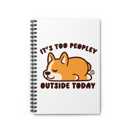It's Too Peopley Outside Dog Spiral Notebook - Ruled Line, Cute Dog Notebook
