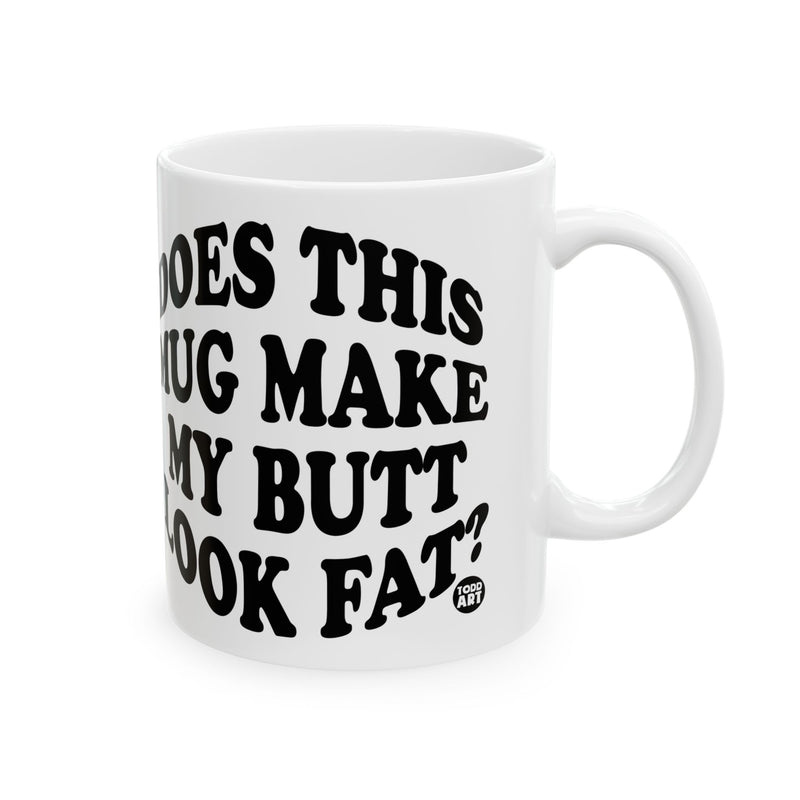 Load image into Gallery viewer, Does Mug Make Me Look Fat Coffee Mug, Funny Mugs for Him, Sarcastic Mens Mug, Funny Coffee Mug Men
