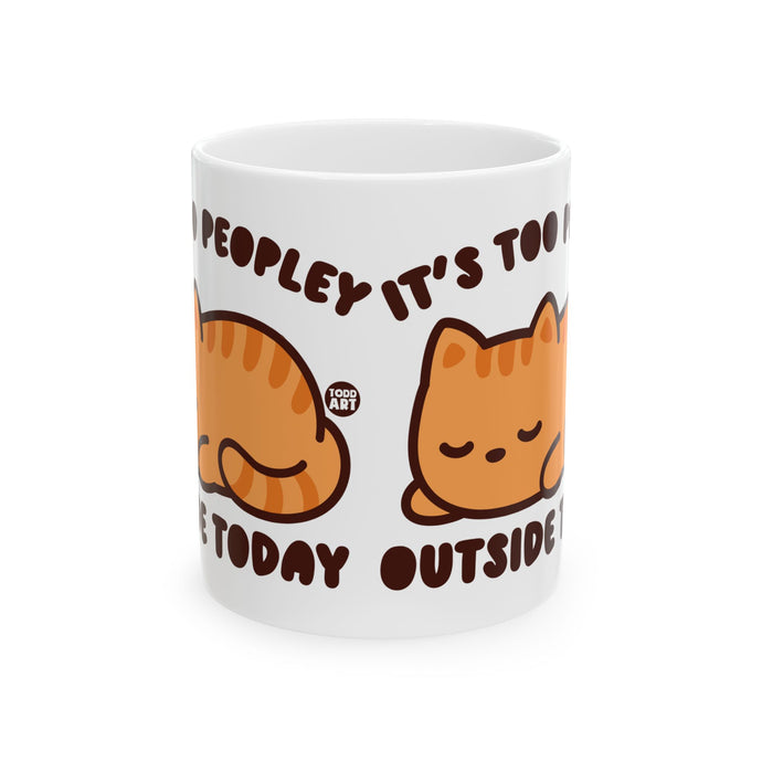 Too Peoplely Outside Cat Mug, Funny Mugs for Him, Sarcastic Mens Mug, Funny Coffee Mug Men