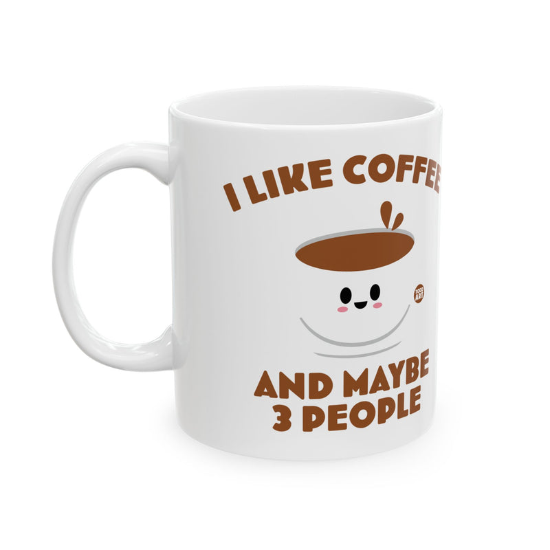 Load image into Gallery viewer, I Like Coffee and 3 People Mug, Funny Mugs for Him, Sarcastic Mens Mug, Funny Coffee Mug Men
