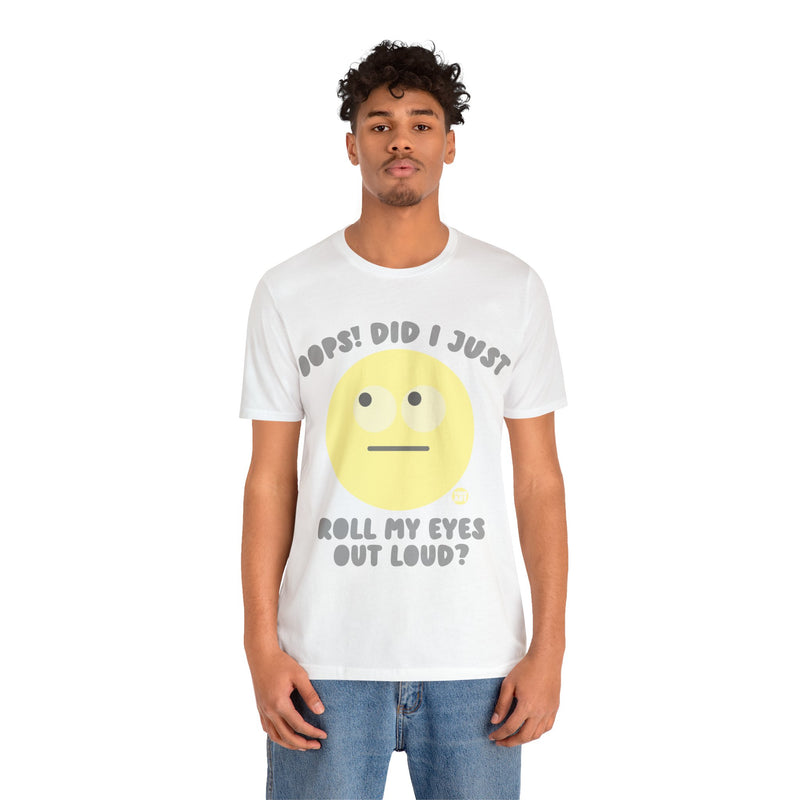 Load image into Gallery viewer, Oops! Did I Just Roll My Eyes Out Loud? T Shirt, funny tees, adult humor tshirt, sarcasm shirt
