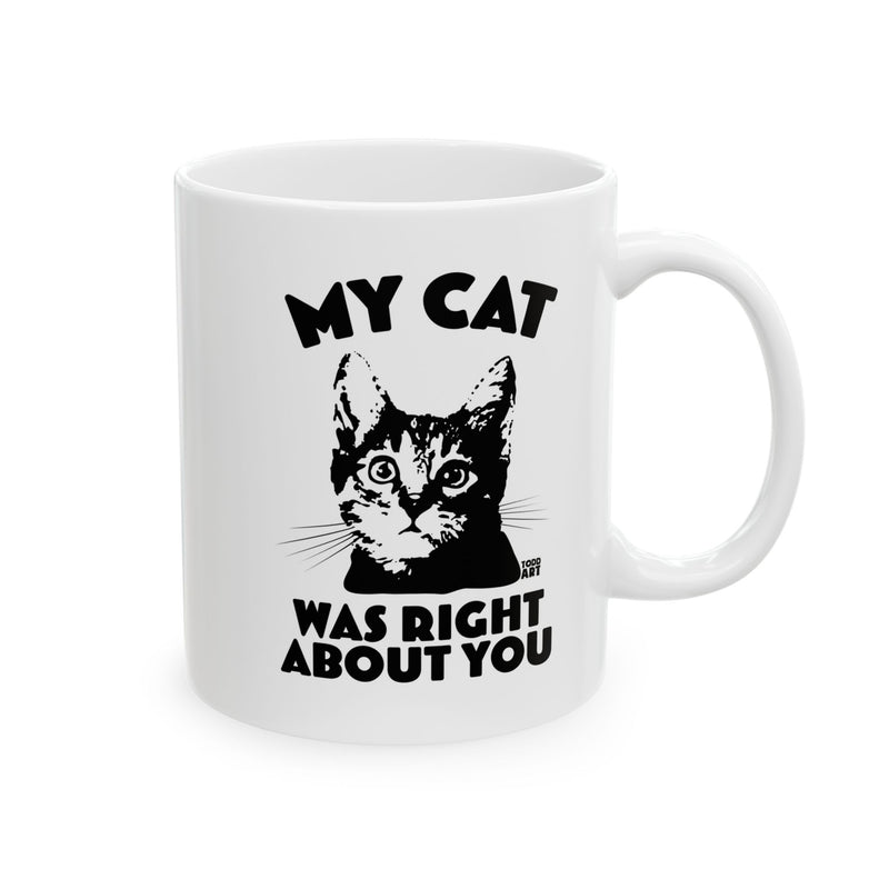 Load image into Gallery viewer, My Cat Was Right About You Mug
