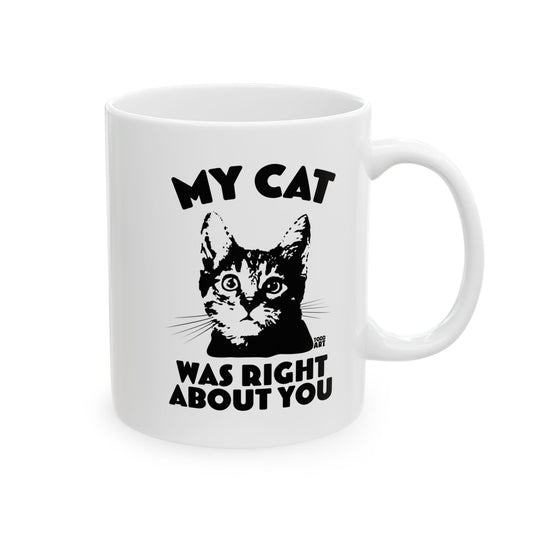 My Cat Was Right About You Mug