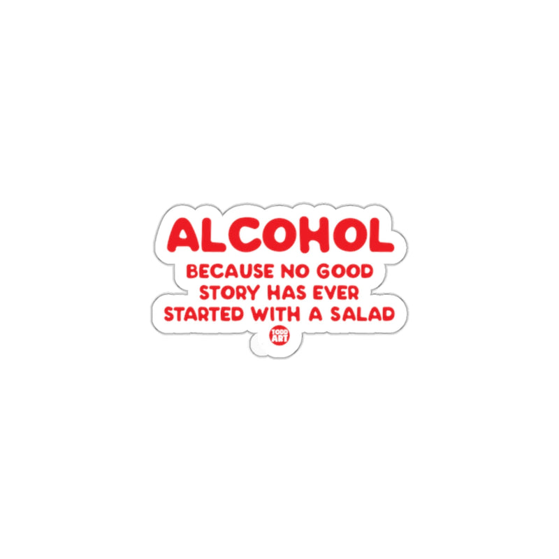 Load image into Gallery viewer, Alcohol No Good Story Started With Salad Sticker
