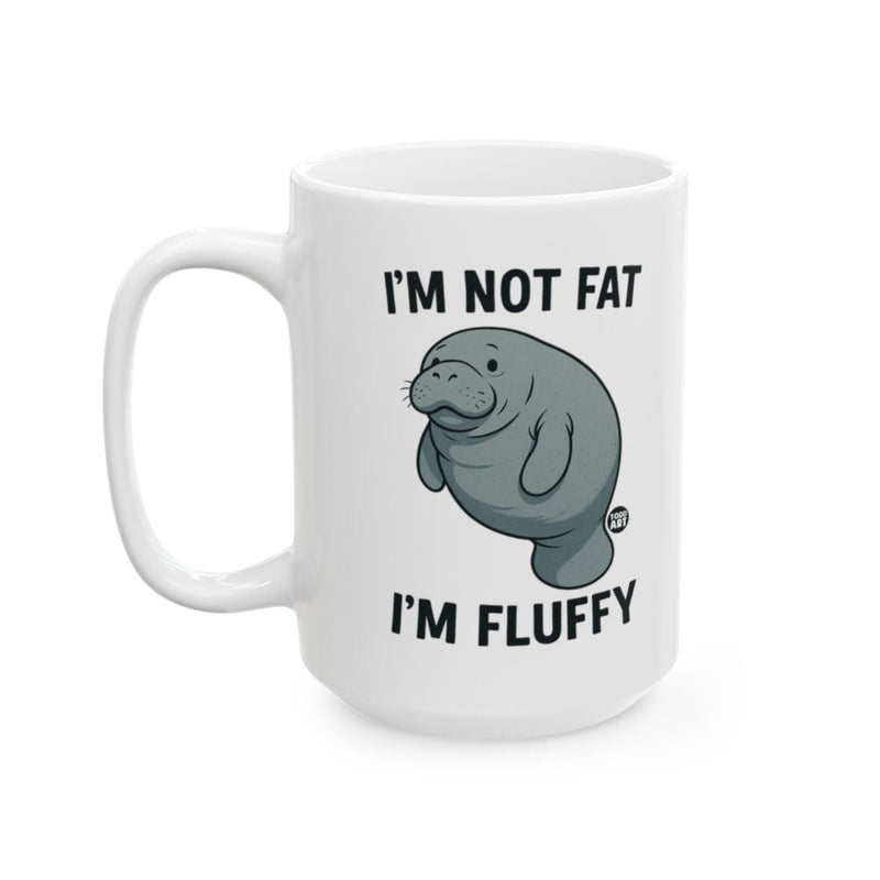 Load image into Gallery viewer, I'm Not Fat I'm Fluffy Manatee Mug
