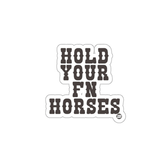 Hold Your Fn Horses Sticker Fun Decal