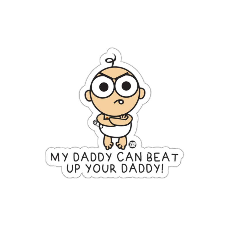 Load image into Gallery viewer, My Daddy Can Beat Up Your Daddy Baby Sticker
