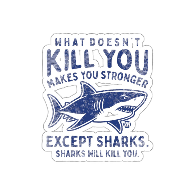 Load image into Gallery viewer, What Doesn't Kill You Except Sharks Design sticker
