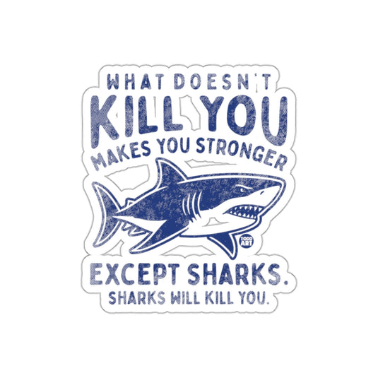 What Doesn't Kill You Except Sharks Design sticker