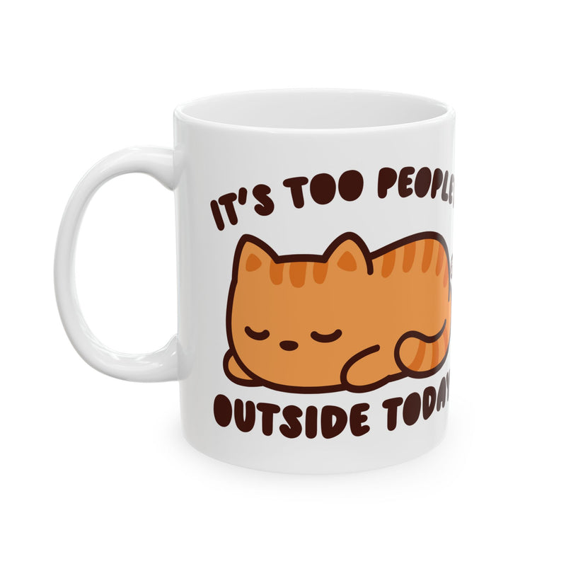 Load image into Gallery viewer, Too Peoplely Outside Cat Mug, Funny Mugs for Him, Sarcastic Mens Mug, Funny Coffee Mug Men
