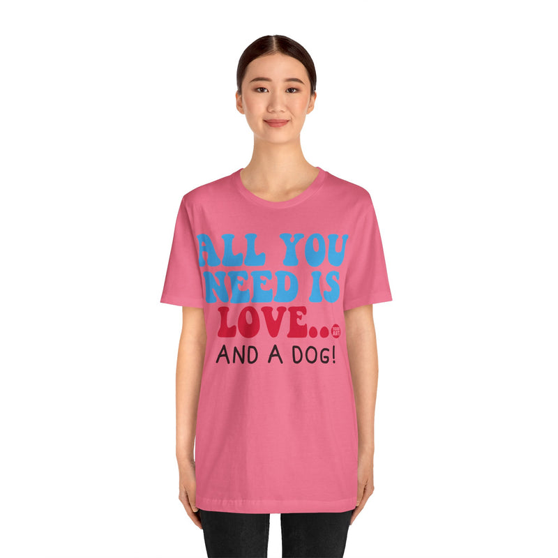 Load image into Gallery viewer, All Need is Love and a Dog Unisex Jersey Short Sleeve Tee
